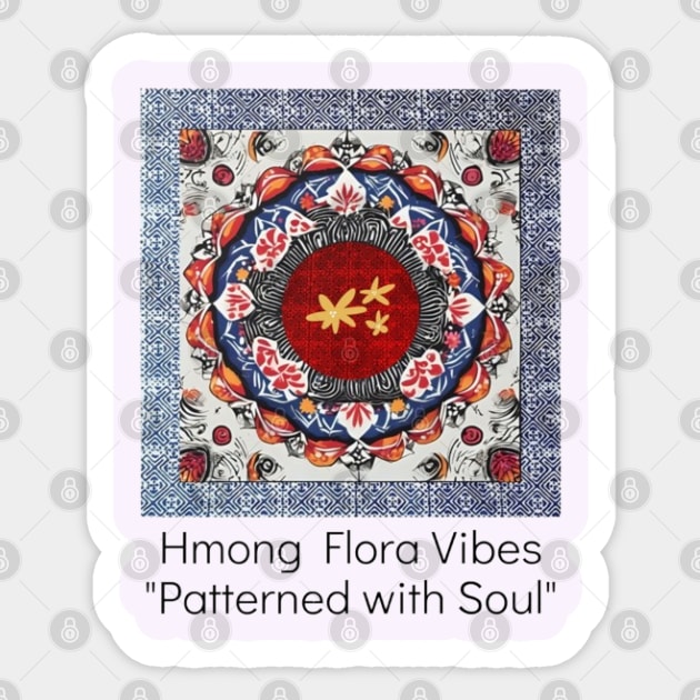 Hmong Flora Vibes – Patterned with Soul Sticker by Pimcolle